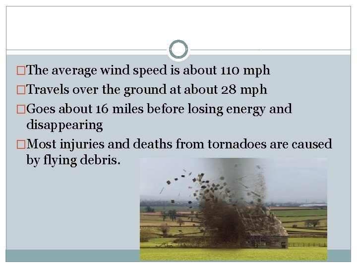 �The average wind speed is about 110 mph �Travels over the ground at about