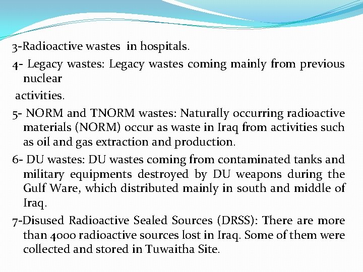 3 -Radioactive wastes in hospitals. 4 - Legacy wastes: Legacy wastes coming mainly from
