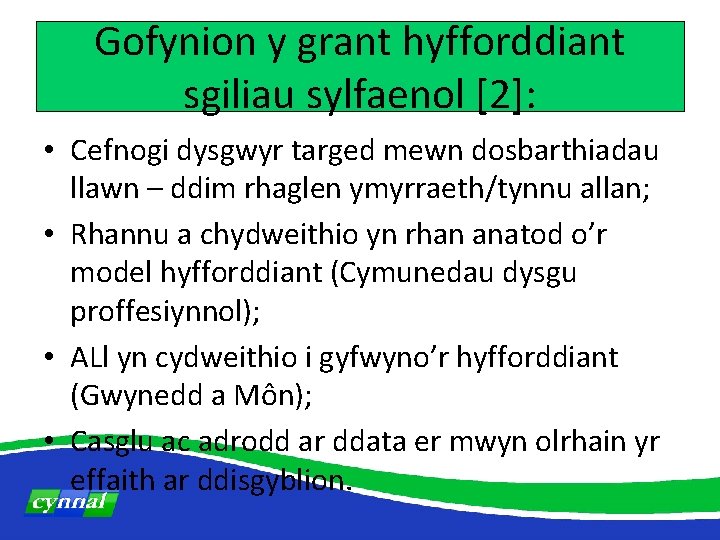 Gofynion y grant hyfforddiant sgiliau sylfaenol [2]: • Cefnogi dysgwyr targed mewn dosbarthiadau llawn