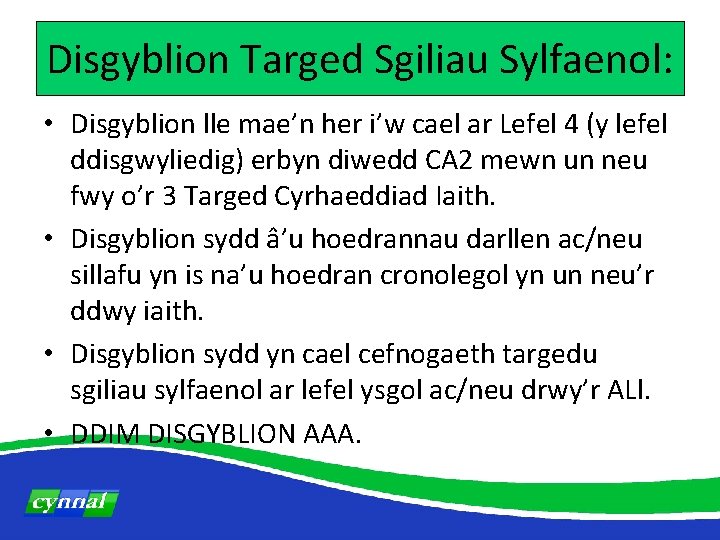 Disgyblion Targed Sgiliau Sylfaenol: • Disgyblion lle mae’n her i’w cael ar Lefel 4
