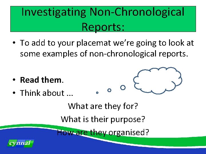 Investigating Non-Chronological Reports: • To add to your placemat we’re going to look at