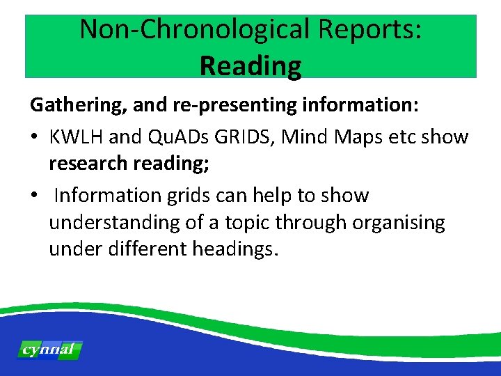 Non-Chronological Reports: Reading Gathering, and re-presenting information: • KWLH and Qu. ADs GRIDS, Mind