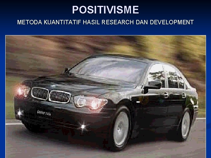 POSITIVISME METODA KUANTITATIF HASIL RESEARCH DAN DEVELOPMENT 