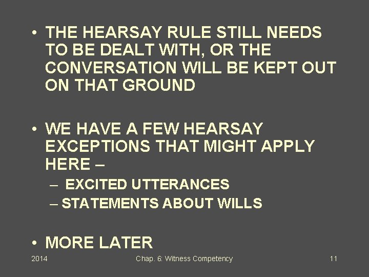  • THE HEARSAY RULE STILL NEEDS TO BE DEALT WITH, OR THE CONVERSATION