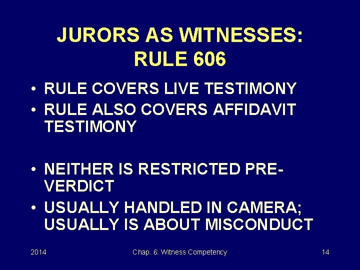 JURORS AS WITNESSES: RULE 606 • RULE COVERS LIVE TESTIMONY • RULE ALSO COVERS