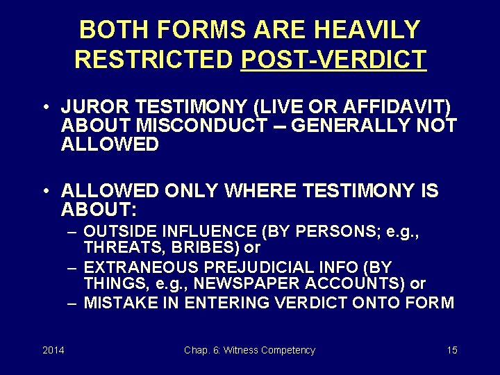 BOTH FORMS ARE HEAVILY RESTRICTED POST-VERDICT • JUROR TESTIMONY (LIVE OR AFFIDAVIT) ABOUT MISCONDUCT