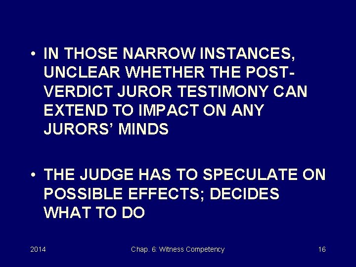  • IN THOSE NARROW INSTANCES, UNCLEAR WHETHER THE POSTVERDICT JUROR TESTIMONY CAN EXTEND