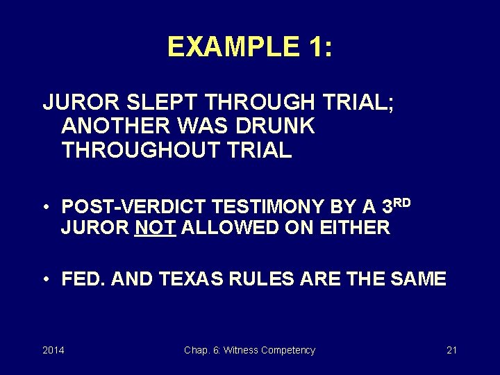 EXAMPLE 1: JUROR SLEPT THROUGH TRIAL; ANOTHER WAS DRUNK THROUGHOUT TRIAL • POST-VERDICT TESTIMONY