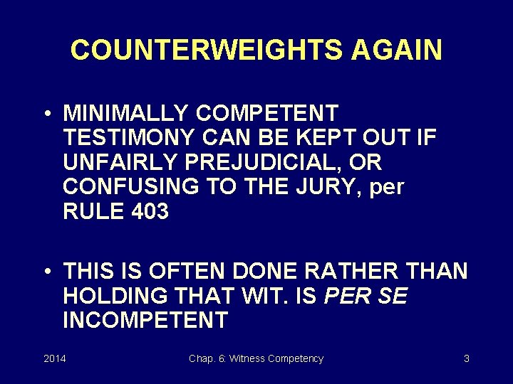 COUNTERWEIGHTS AGAIN • MINIMALLY COMPETENT TESTIMONY CAN BE KEPT OUT IF UNFAIRLY PREJUDICIAL, OR