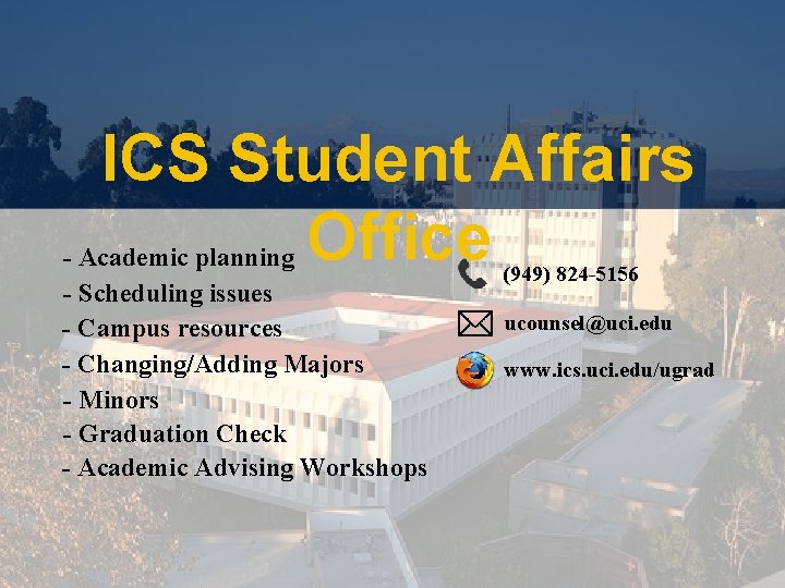 ICS Student Affairs Office - Academic planning - Scheduling issues - Campus resources -