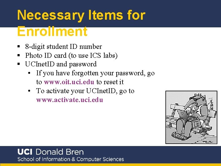 Necessary Items for Enrollment § 8 -digit student ID number § Photo ID card