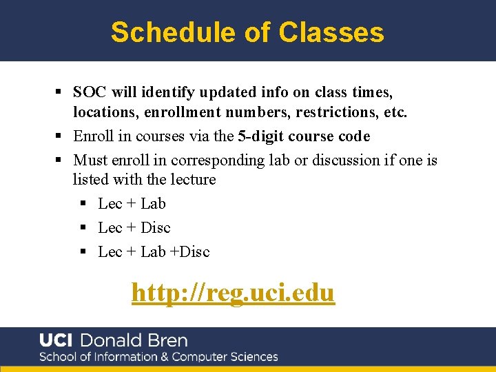 Schedule of Classes § SOC will identify updated info on class times, locations, enrollment