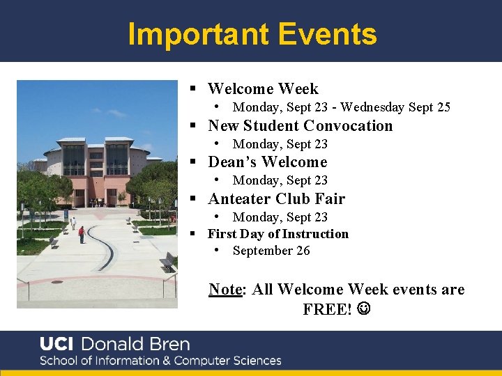 Important Events § Welcome Week • Monday, Sept 23 - Wednesday Sept 25 §