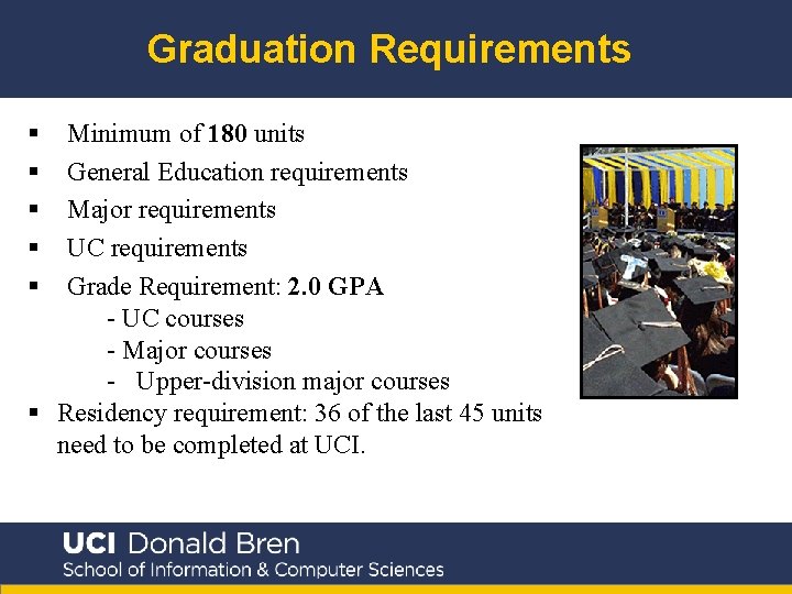 Graduation Requirements § § § Minimum of 180 units General Education requirements Major requirements