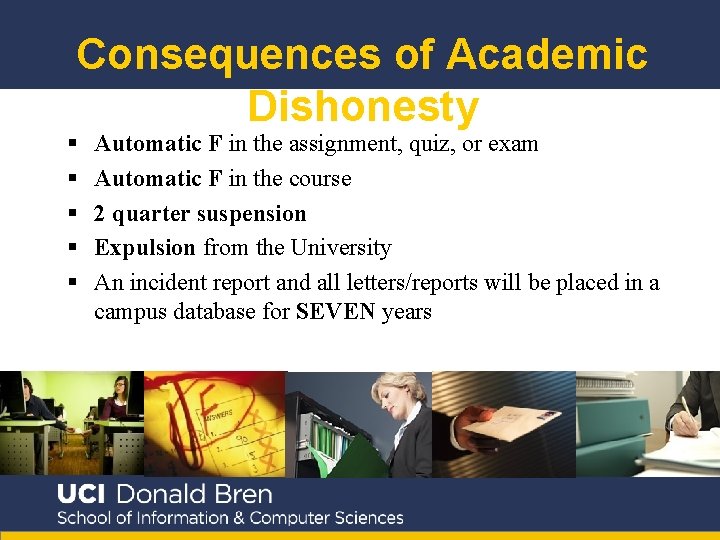 Consequences of Academic Dishonesty § § § Automatic F in the assignment, quiz, or