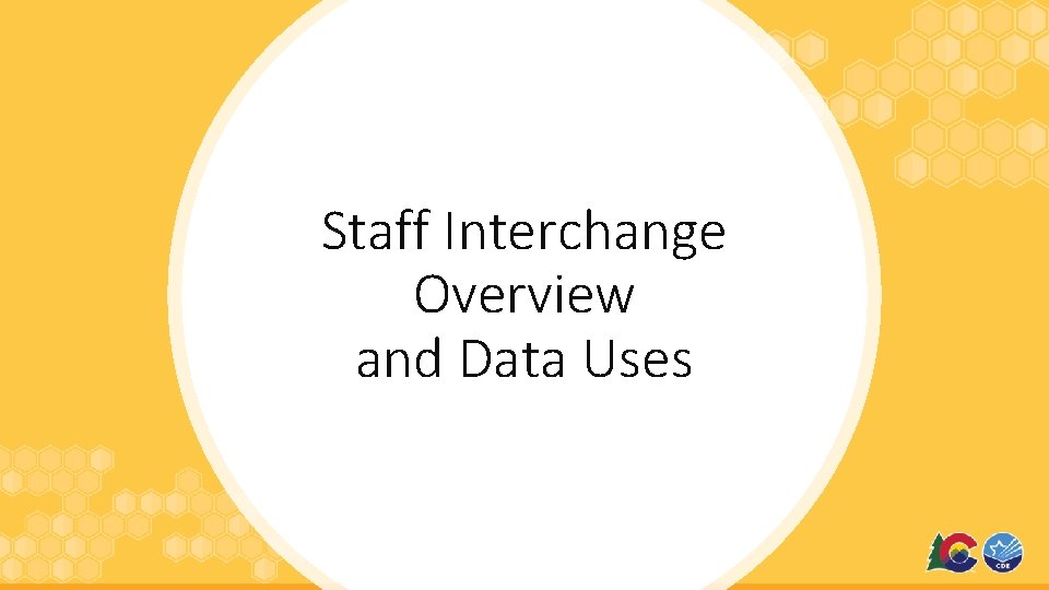 Staff Interchange Overview and Data Uses 