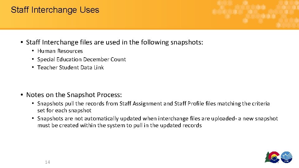 Staff Interchange Uses • Staff Interchange files are used in the following snapshots: •