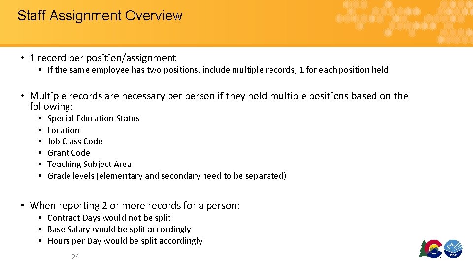 Staff Assignment Overview • 1 record per position/assignment • If the same employee has