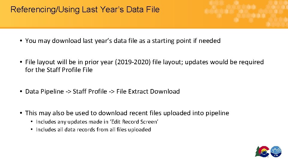 Referencing/Using Last Year’s Data File • You may download last year’s data file as