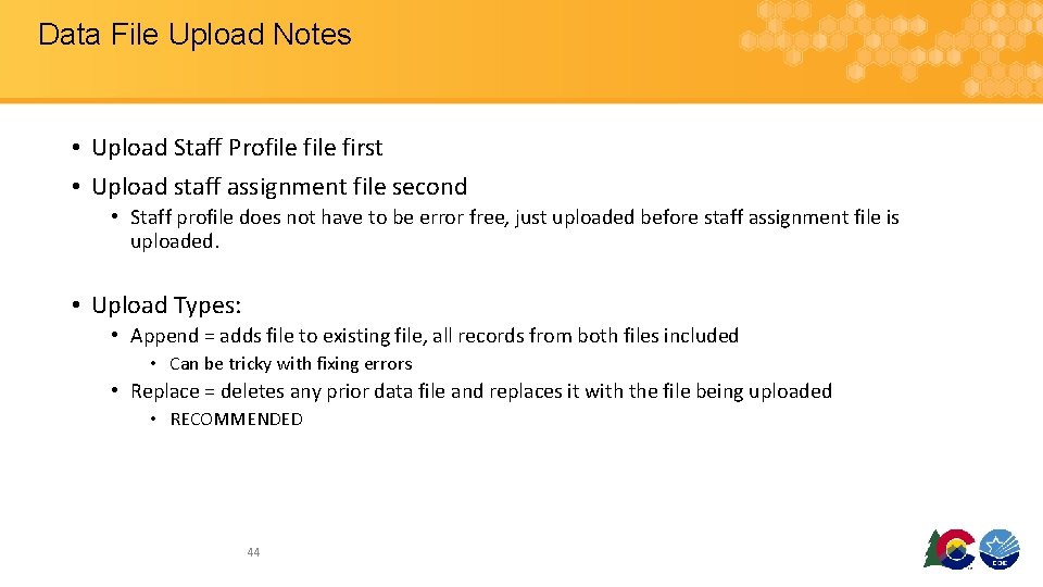 Data File Upload Notes • Upload Staff Profile first • Upload staff assignment file