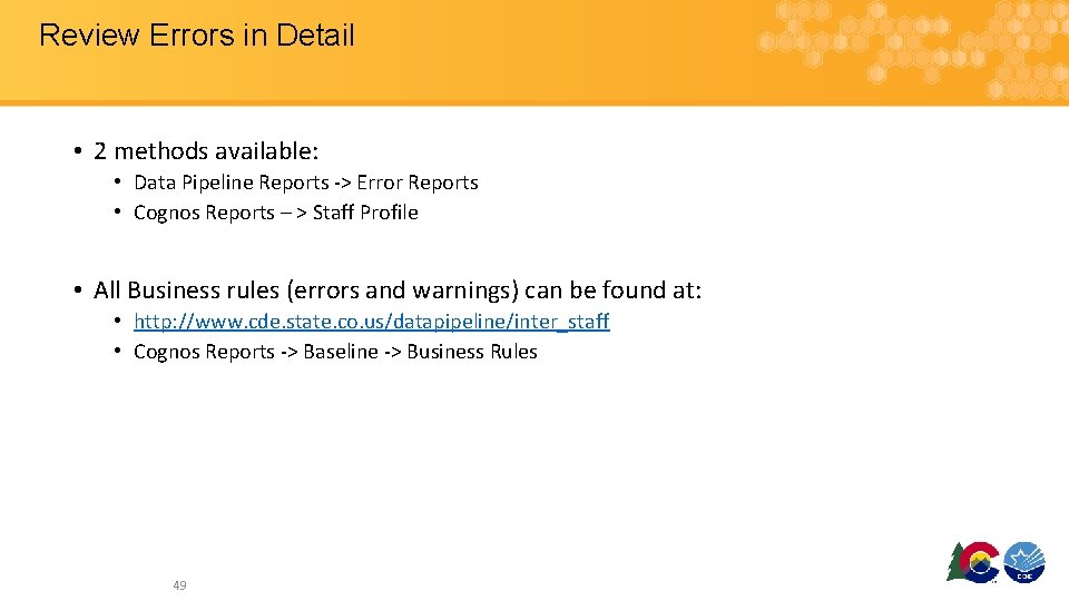 Review Errors in Detail • 2 methods available: • Data Pipeline Reports -> Error