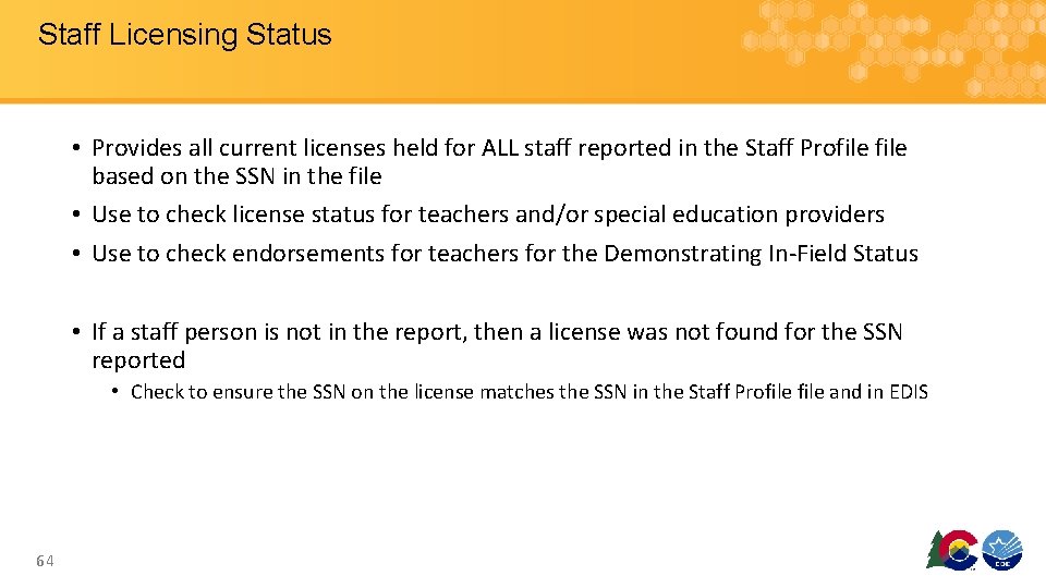 Staff Licensing Status • Provides all current licenses held for ALL staff reported in