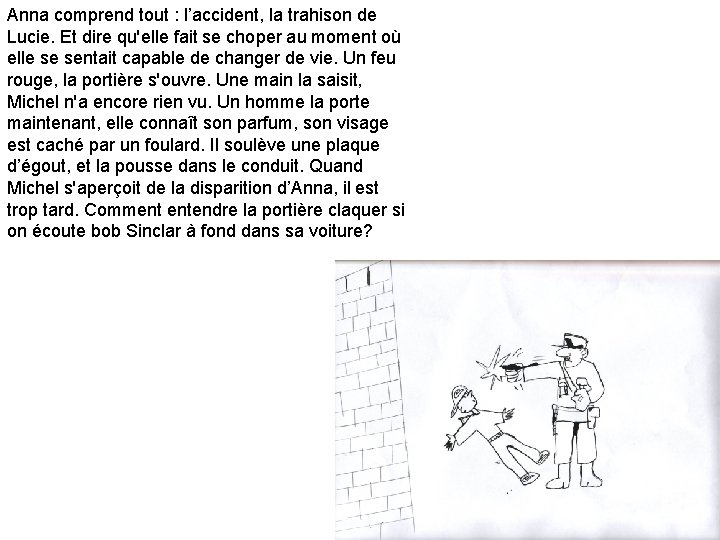 Anna comprend tout : l’accident, la trahison de Lucie. Et dire qu'elle fait se