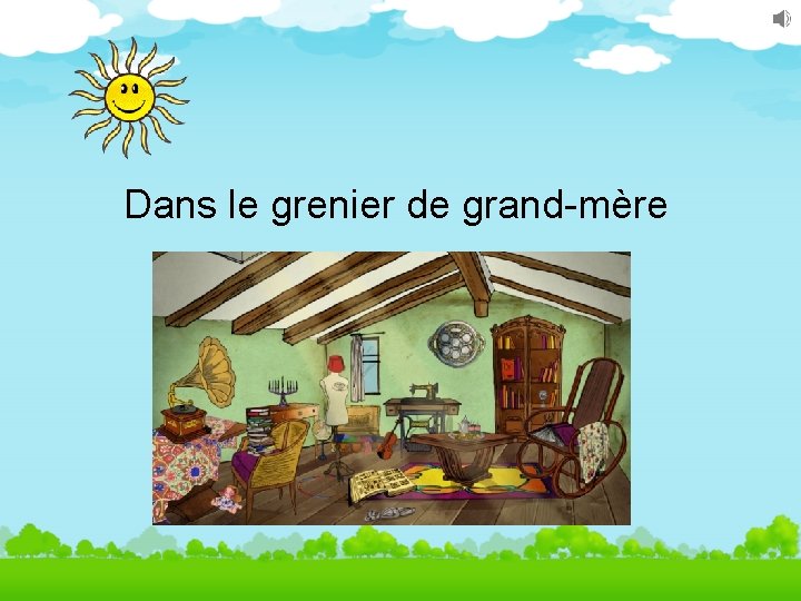 Dans le grenier de grand-mère 