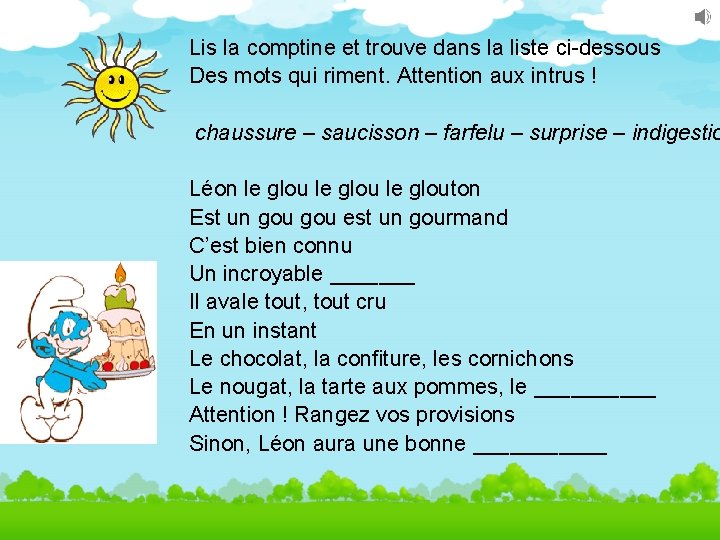 Lis la comptine et trouve dans la liste ci-dessous Des mots qui riment. Attention