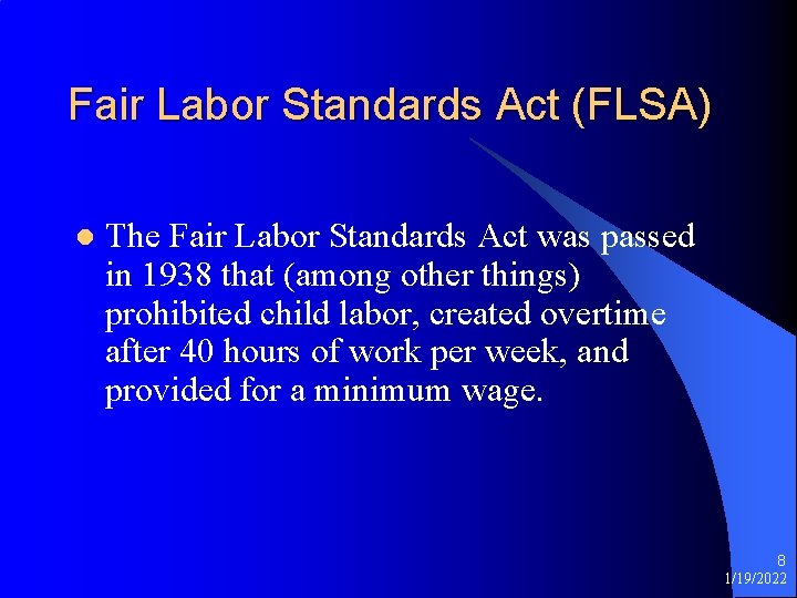 Fair Labor Standards Act (FLSA) l The Fair Labor Standards Act was passed in