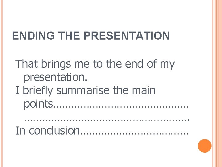 ENDING THE PRESENTATION That brings me to the end of my presentation. I briefly