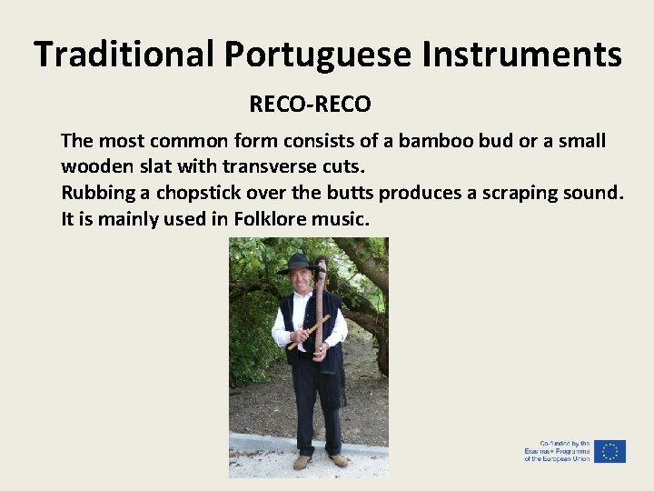 Traditional Portuguese Instruments RECO-RECO The most common form consists of a bamboo bud or