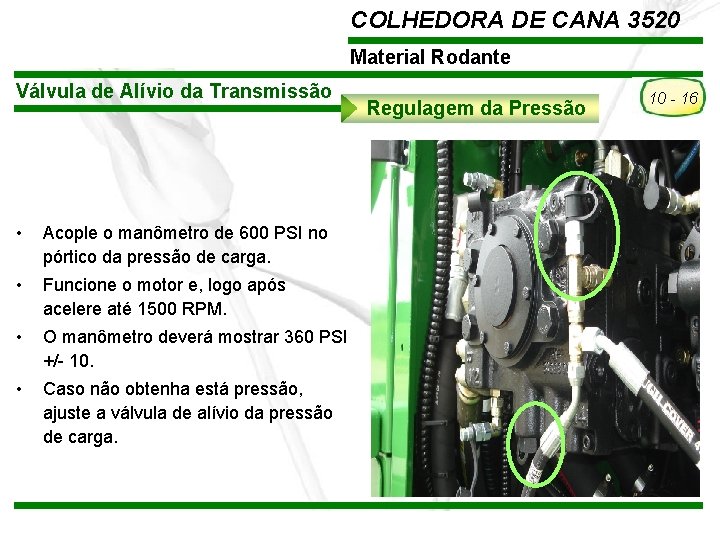 COLHEDORA DE CANA 3520 Material Rodante Válvula de Alívio da Transmissão • Acople o