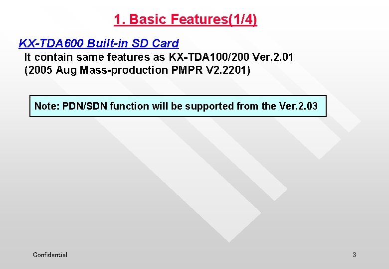 1. Basic Features(1/4) KX-TDA 600 Built-in SD Card It contain same features as KX-TDA