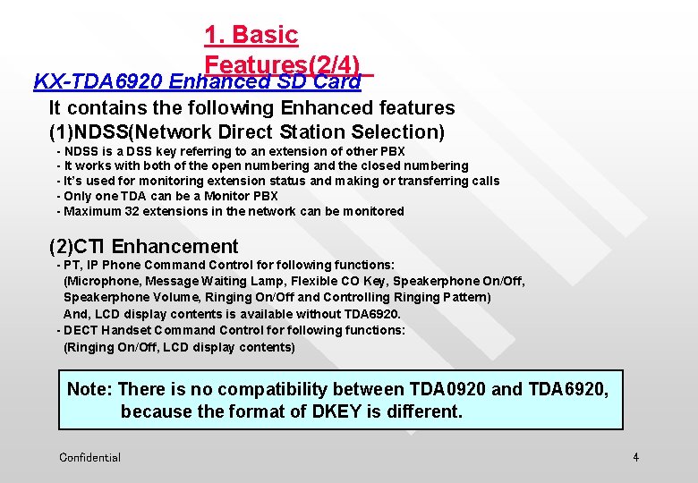 1. Basic Features(2/4) KX-TDA 6920 Enhanced SD Card It contains the following Enhanced features