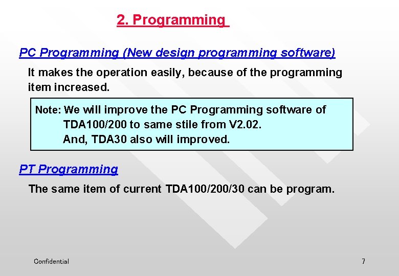 2. Programming PC Programming (New design programming software) It makes the operation easily, because