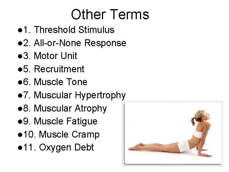 Other Terms ● 1. Threshold Stimulus ● 2. All-or-None Response ● 3. Motor Unit