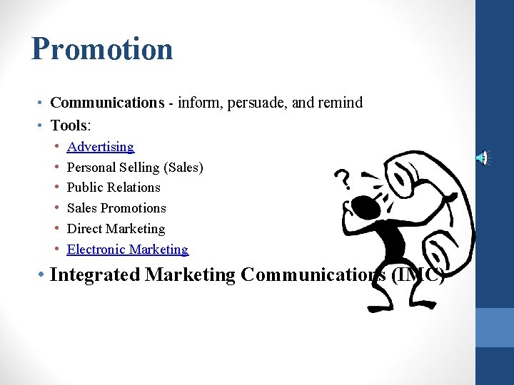 Promotion • Communications - inform, persuade, and remind • Tools: • • • Advertising