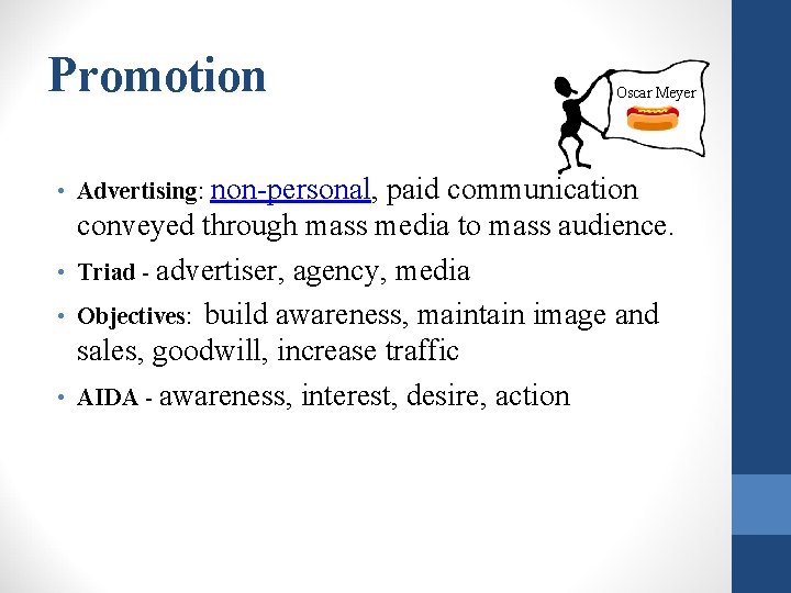 Promotion • Advertising: non-personal, Oscar Meyer paid communication conveyed through mass media to mass