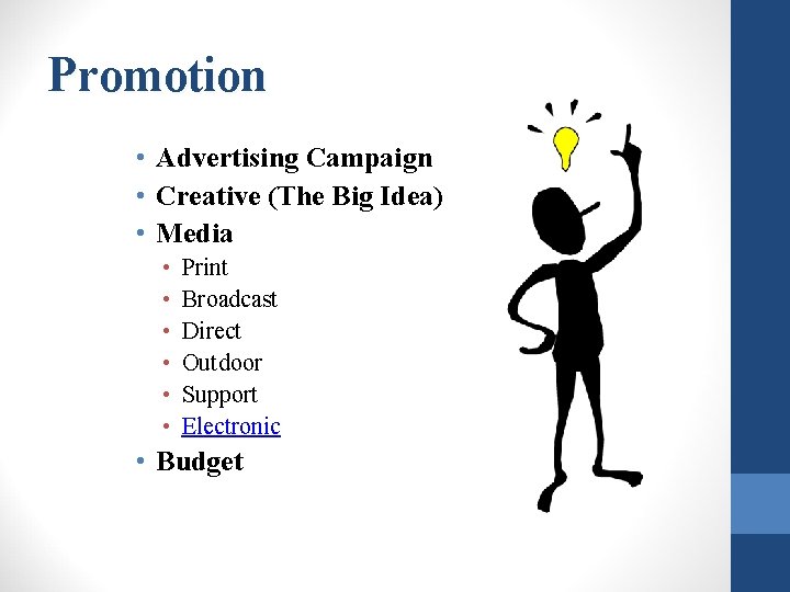 Promotion • Advertising Campaign • Creative (The Big Idea) • Media • • •