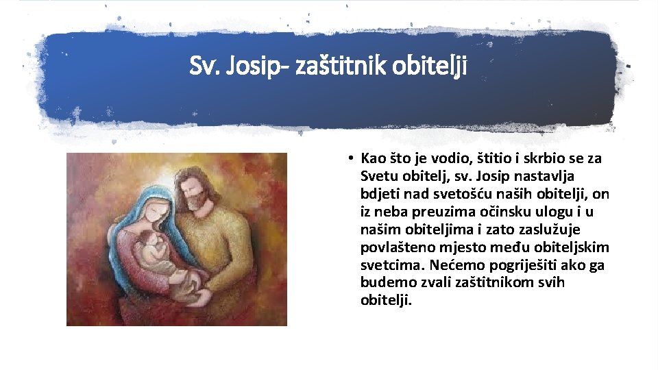 Sv. Josip- zaštitnik obitelji • Kao što je vodio, štitio i skrbio se za