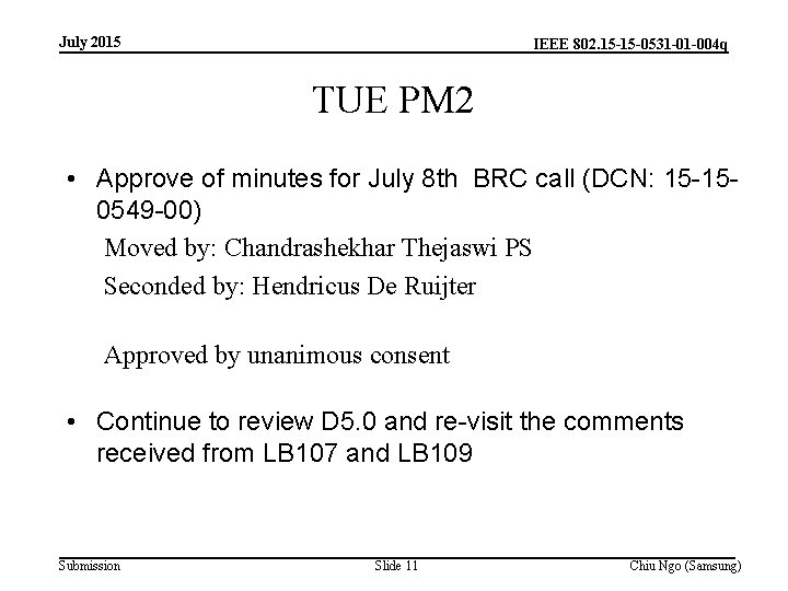 July 2015 IEEE 802. 15 -15 -0531 -01 -004 q TUE PM 2 •