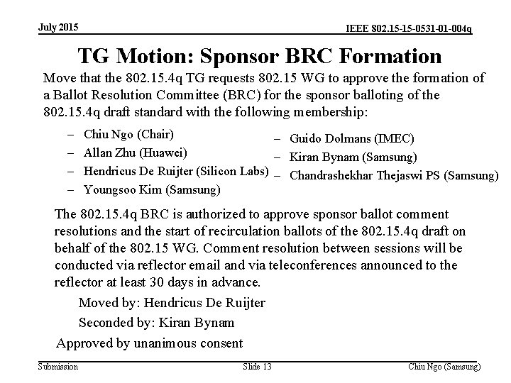 July 2015 IEEE 802. 15 -15 -0531 -01 -004 q TG Motion: Sponsor BRC