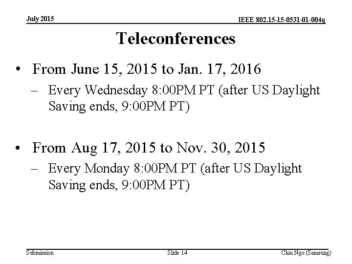 July 2015 IEEE 802. 15 -15 -0531 -01 -004 q Teleconferences • From June