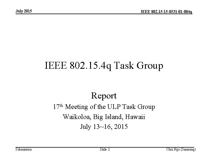 July 2015 IEEE 802. 15 -15 -0531 -01 -004 q IEEE 802. 15. 4