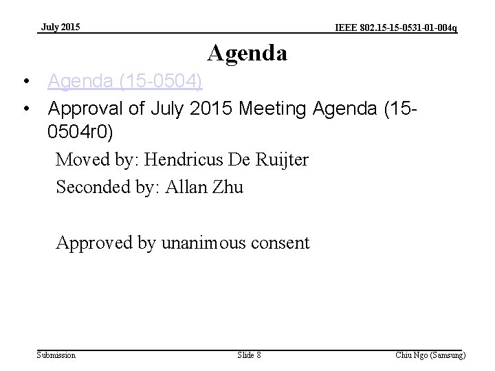 July 2015 IEEE 802. 15 -15 -0531 -01 -004 q Agenda • Agenda (15