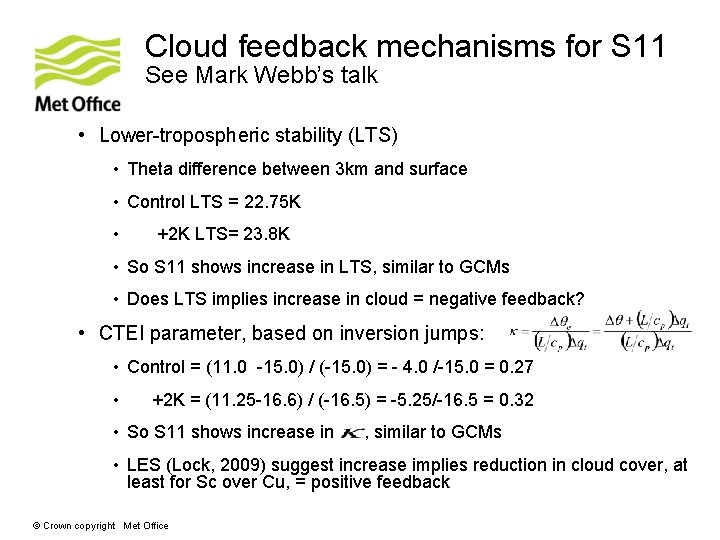 Cloud feedback mechanisms for S 11 See Mark Webb’s talk • Lower-tropospheric stability (LTS)