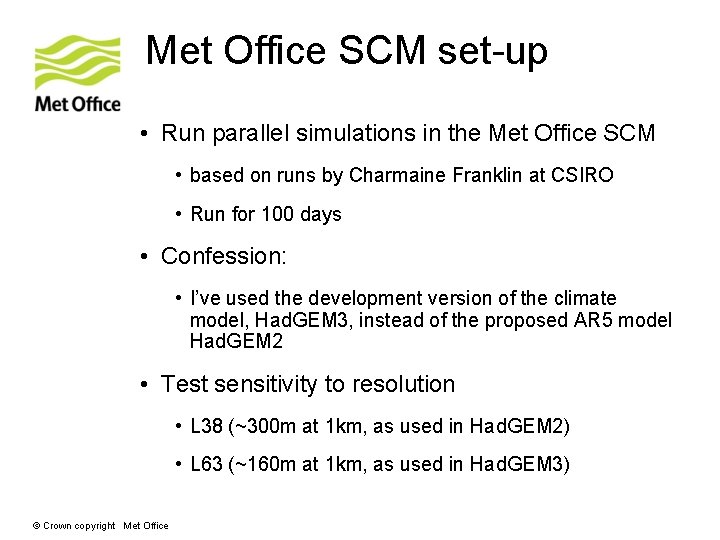 Met Office SCM set-up • Run parallel simulations in the Met Office SCM •