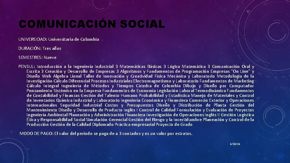 COMUNICACIÓN SOCIAL UNIVERSIDAD: Universitaria de Colombia DURACIÓN: Tres años SEMESTRES: Nueve PENSUL: Introducción a