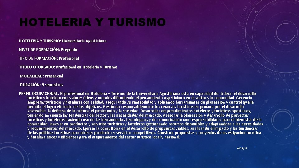 HOTELERIA Y TURISMO HOTELERÍA Y TURISMO: Universitaria Agustiniana NIVEL DE FORMACIÓN: Pregrado TIPO DE